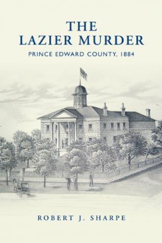 The Lazier Murder: Prince Edward County, 1884 