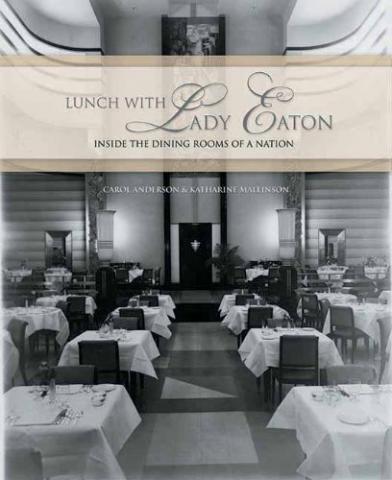 Lunch With Lady Eaton: Inside The Dining Rooms of a Nation