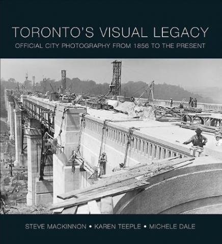 Toronto’s Visual Legacy: Official City Photography From 1856 to Present Toronto’s Visual Legacy: Official City Photography From 1856 to Present