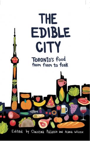 The Edible City: Toronto's Food from Farm to Fork
