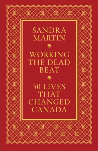 Working the Dead Beat: 50 Lives that Changed Canada