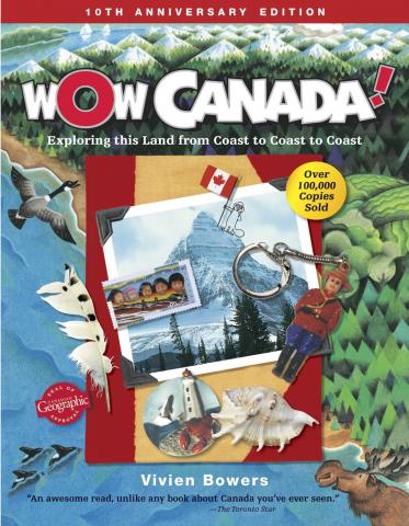 Wow Canada: Exploring This Land From Coast to Coast by Vivien Bowers