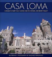 Casa Loma: Canada?s Fairy-Tale Castle and its Owner, Sir Henry Pellatt 