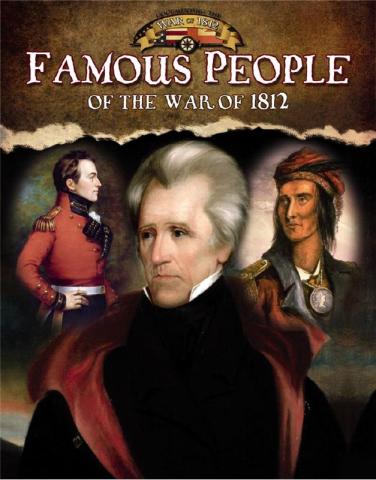 Famous People of the War of 1812 by Robin Johnson