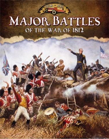 Major Battles of the War of 1812 by Gordon Clarke