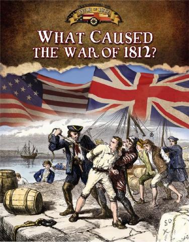 What Caused the War of 1812 by Sally Isaacs